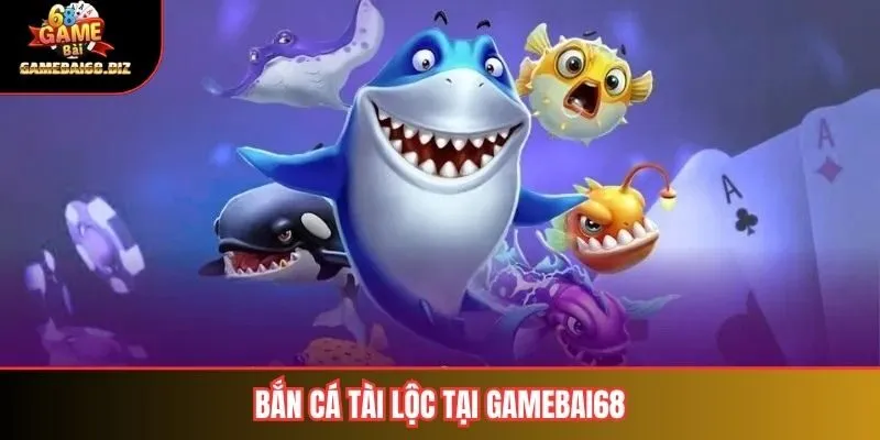 Bắn Cá Tài Lộc Hướng Dẫn Chi Tiết Để Khai Thác Tối Đa Lợi Ích 1 Tổng quan về bắn cá tài lộc tại Gamebai68