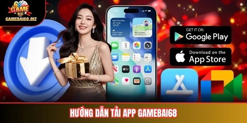 Hướng dẫn tải App Gamebai68