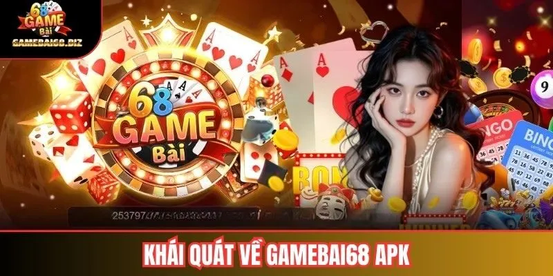 Tải Gamebai68 APK – Hướng Dẫn Cài Đặt Trên Android Mới Nhất 2026 1 Khái quát về Gamebai68 APK