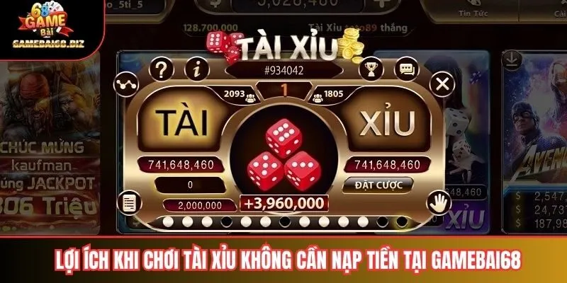Tài Xỉu Không Cần Nạp Tiền Hướng Dẫn Chi Tiết Và Ưu Nhược Điểm 3 Lợi ích khi chơi tài xỉu không cần nạp tiền tại gamebai68