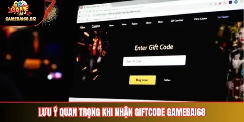 Hướng Dẫn Nhận Giftcode Gamebai68 Dành Cho Người Chơi 3 Lưu ý quan trọng khi nhận giftcode gamebai68