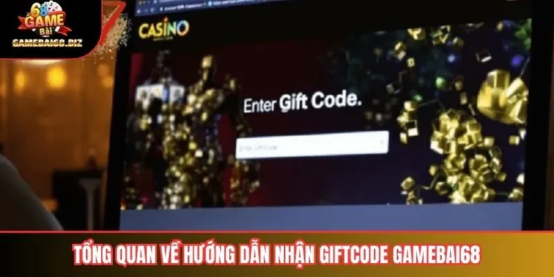 Hướng Dẫn Nhận Giftcode Gamebai68 Dành Cho Người Chơi 1 Tổng quan về hướng dẫn nhận giftcode gamebai68