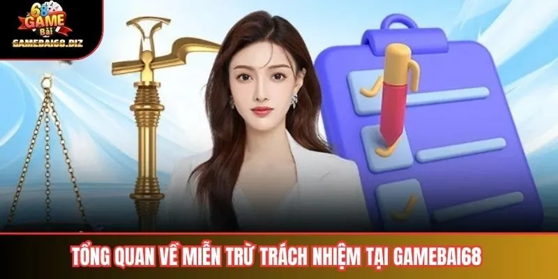 Tổng quan về miễn trừ trách nhiệm tại Gamebai68