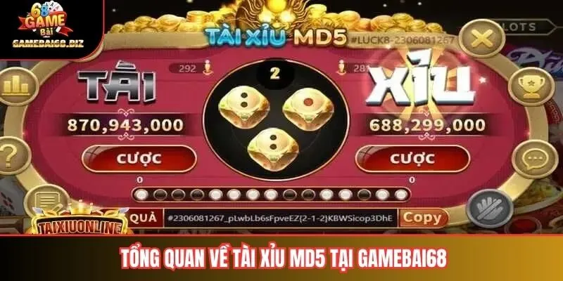 Tài Xỉu MD5 Hiểu rõ & Bảo vệ tính minh bạch trong trò chơi trực tuyến 1 Tổng quan về tài xỉu MD5 tại gamebai68