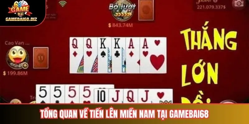 Tiến Lên Miền Nam: Hướng Dẫn Chi Tiết Và Tham Khảo Toàn Diện 1 Tổng quan về tiến lên miền nam tại gamebai68