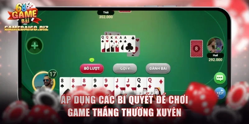 Áp dụng các bí quyết để chơi game thắng thường xuyên