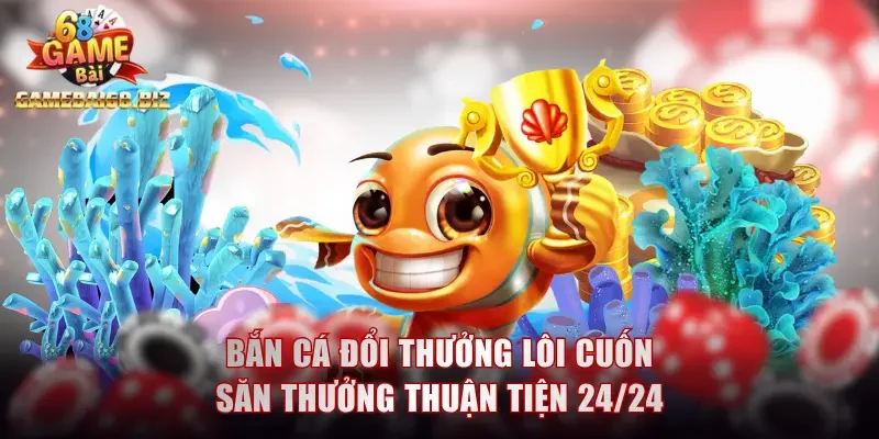 Bắn cá đổi thưởng
