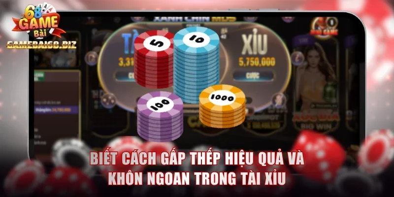 Biết cách gấp thếp hiệu quả và khôn ngoan trong tai xiu