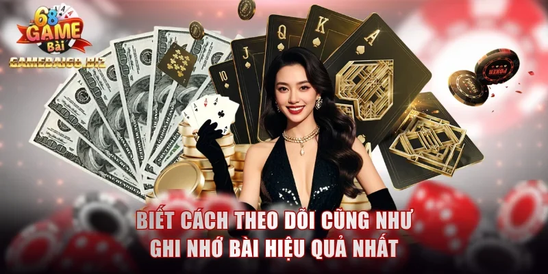 Biết cách theo dõi cũng như ghi nhớ bài hiệu quả nhất