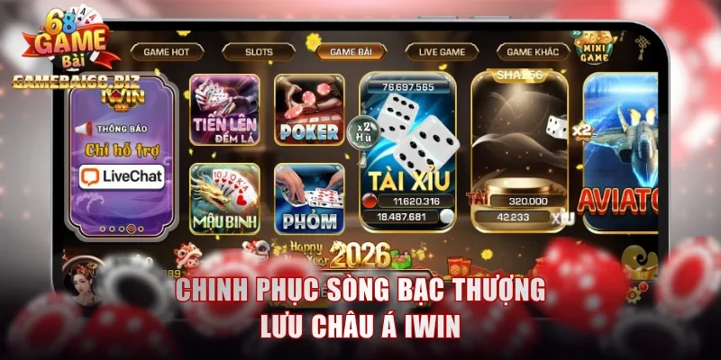 Chinh phục sòng bạc thượng lưu Châu Á IWIN
