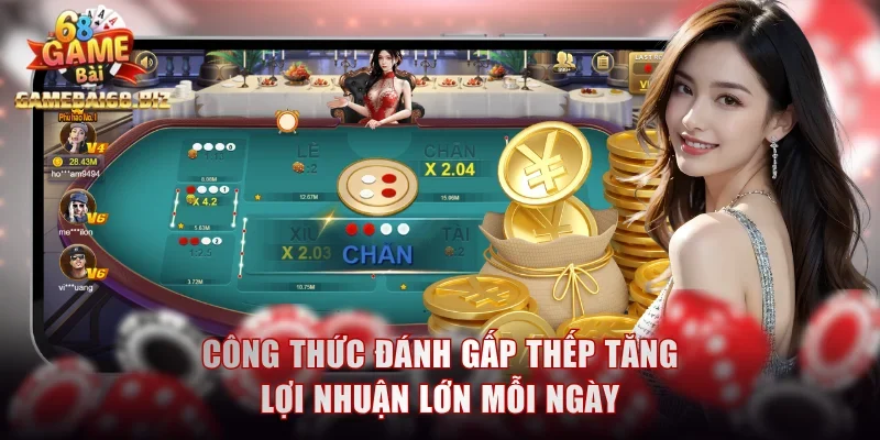 Công thức đánh gấp thếp tăng lợi nhuận lớn mỗi ngày