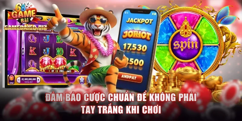 Đảm bảo cược chuẩn để không phải tay trắng khi chơi