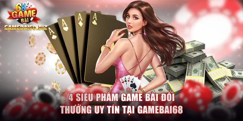 Game bài đổi thưởng uy tín