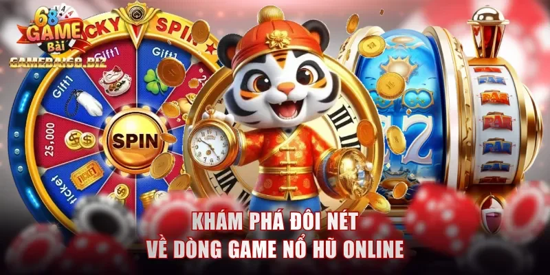 Khám phá đôi nét về dòng game nổ hũ online
