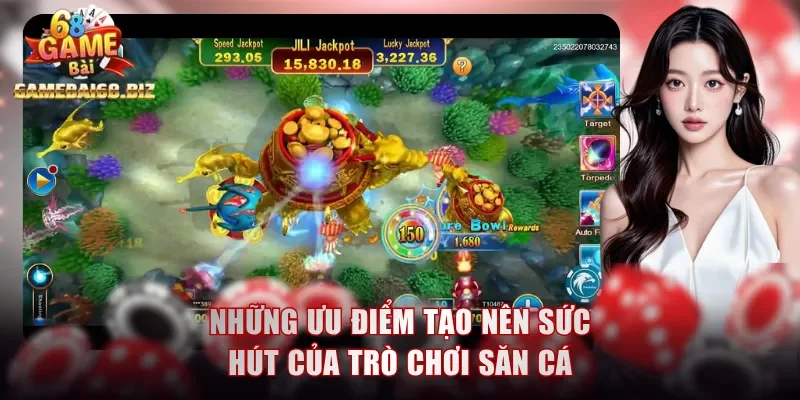 Những ưu điểm tạo nên sức hút của trò chơi săn cá