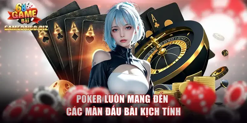 Top Game Bài Đổi Thưởng Cuốn Hút Với Hội Viên Gamebai68 2 Poker luôn mang đến các màn đấu bài kịch tính