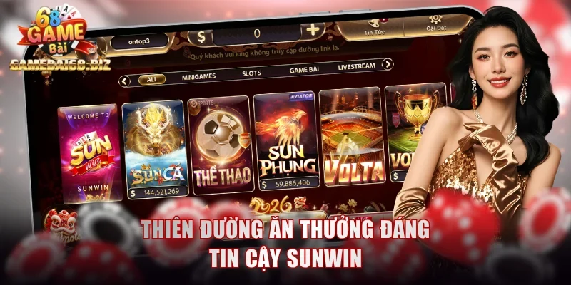 Thiên đường ăn thưởng đáng tin cậy Sunwin