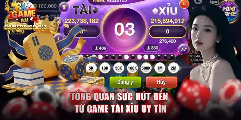 Tổng quan sức hút đến từ game tài xỉu uy tín