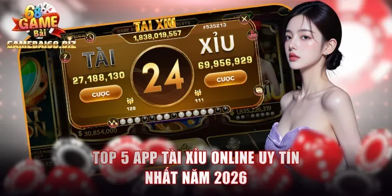 Top 5 app tài xỉu online uy tín nhất năm 2026