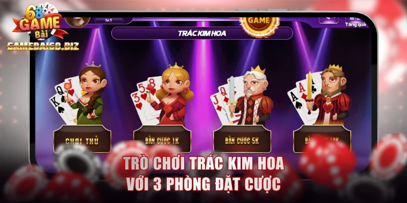 Top Sản Phẩm Game Bai Doi Thuong Gamebai68 Uy Tín Nhất 2 Trò chơi Trác Kim Hoa với 3 phòng đặt cược