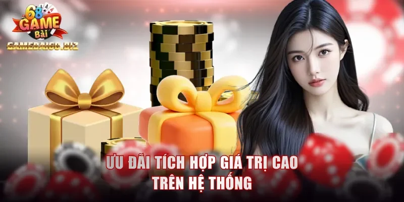 Ưu đãi tích hợp giá trị cao trên hệ thống